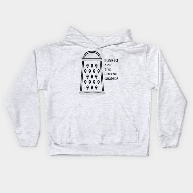 Blessed are the cheese graters Kids Hoodie by Armor Class